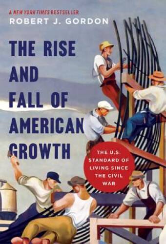 The Rise and Fall of American Growth: The U.S. Standard of Living since t – GOOD