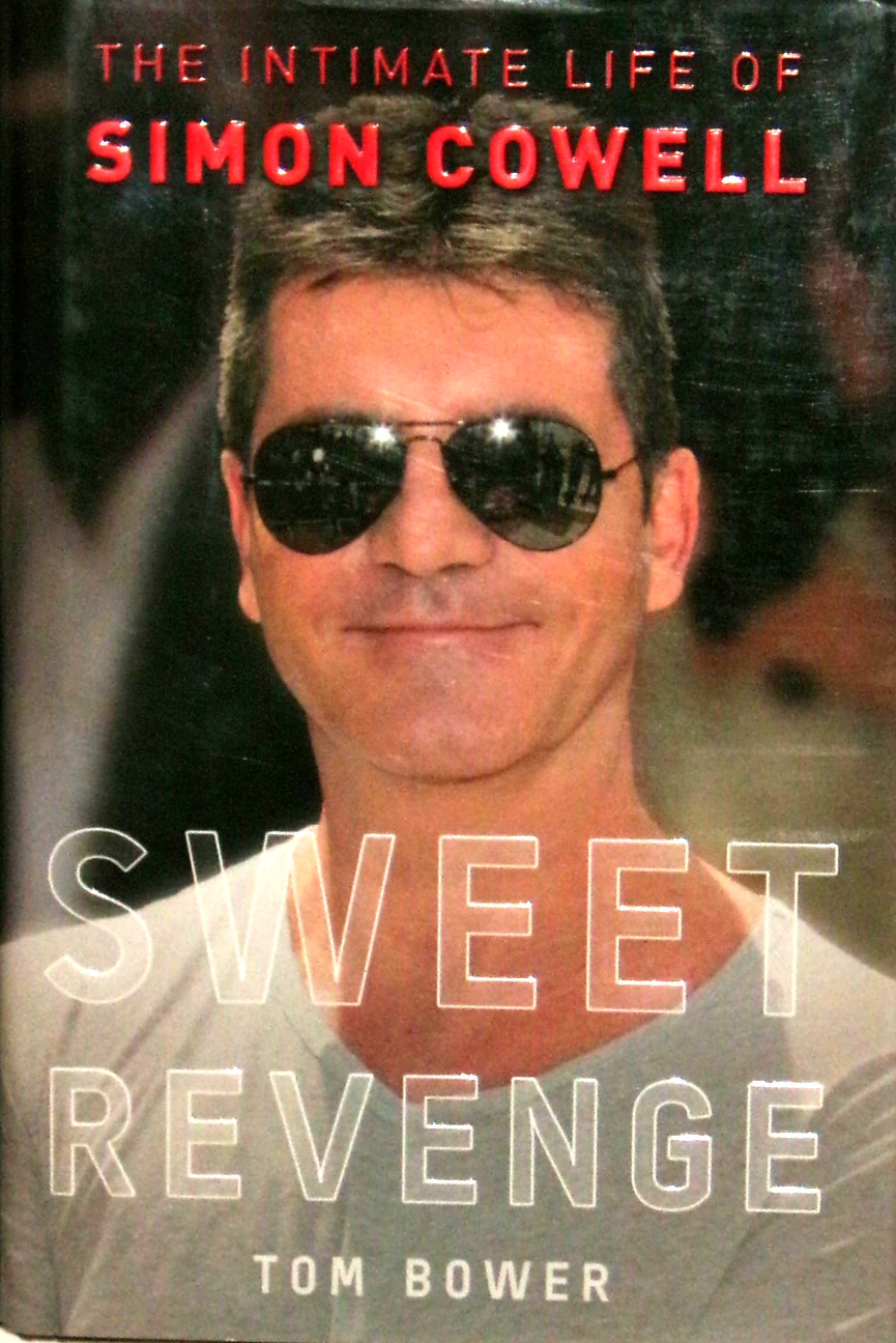 Sweet Revenge : The Intimate Life of Simon Cowell by Tom Bower (2012, HC) New