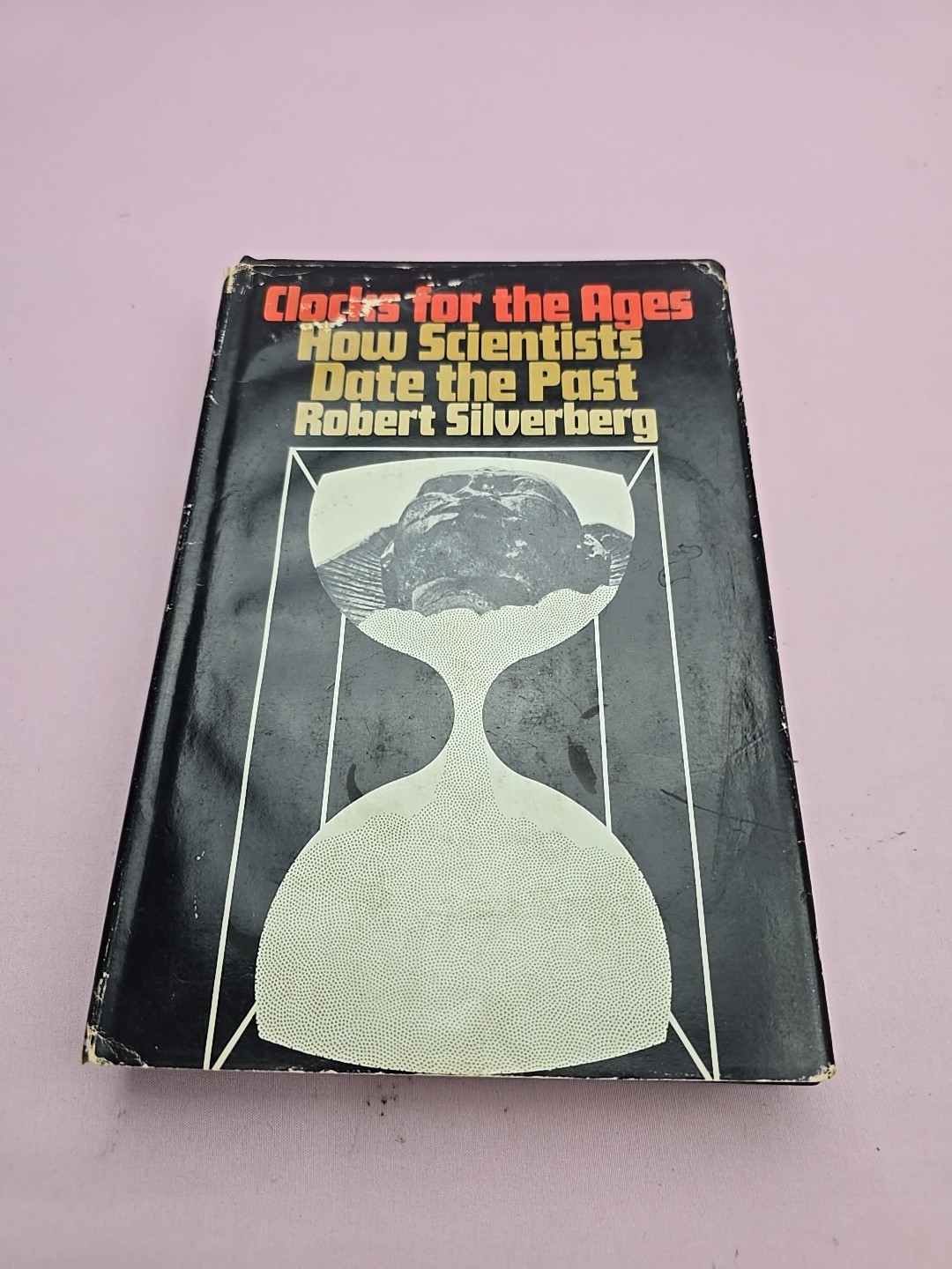 Clocks For The Ages: How Scientists Date the Past Robert Silverberg HC 1st 1971