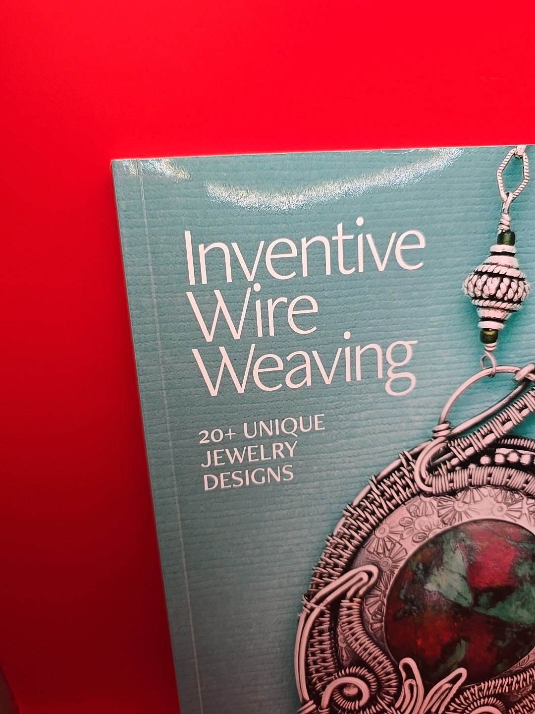 Inventive Wire Weaving : 20+ Unique Jewelry Designs by Susan Barzacchini 2018