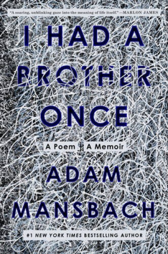 I Had a Brother Once: A Poem, A Memoir – Hardcover By Mansbach, Adam – VERY GOOD