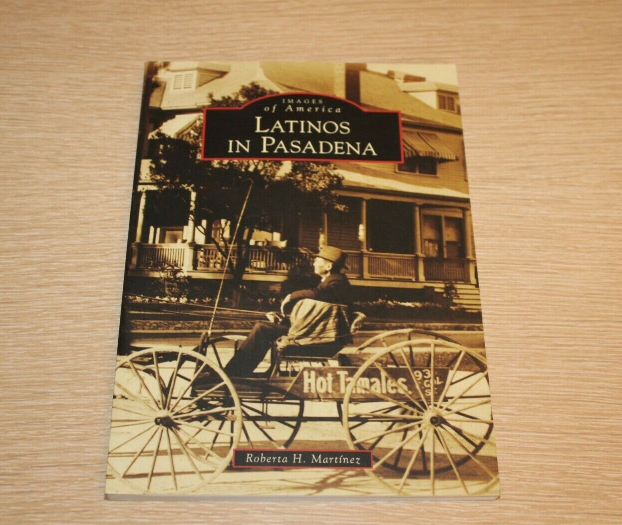 Images of America Ser.: Latinos in Pasadena by Roberta H. Martínez (2009, Trade