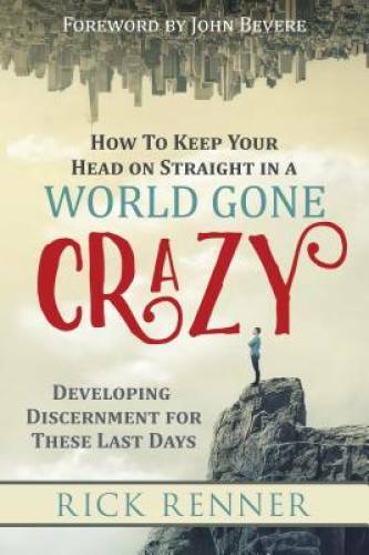 How to Keep Your Head on Straight in a World Gone Crazy: Developing Disce – GOOD
