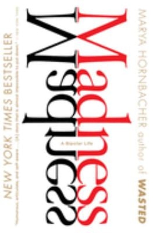 Madness : A Bipolar Life Paperback Marya Hornbacher