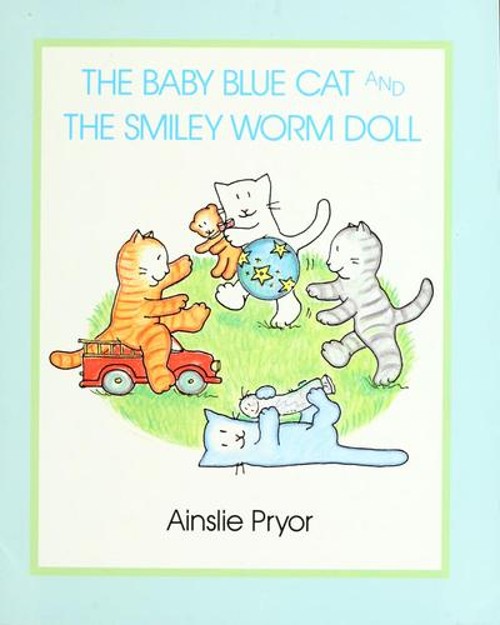 The Baby Blue Cat and the Smiley Worm Doll inslie pryor.