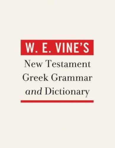 W. E. Vine’s New Testament Greek Grammar and Dictionary – Hardcover – GOOD