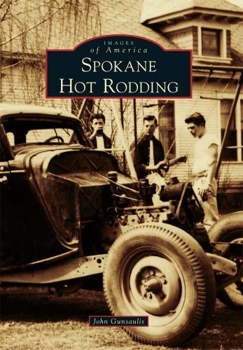 Spokane Hot Rodding, Washington, Images of America, Paperback