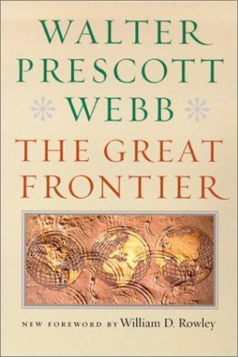 The Great Frontier by Walter Prescott Webb; William D. Rowley