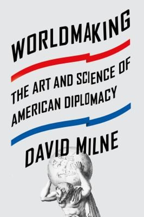 Worldmaking : The Art and Science of American Diplomacy Paperback