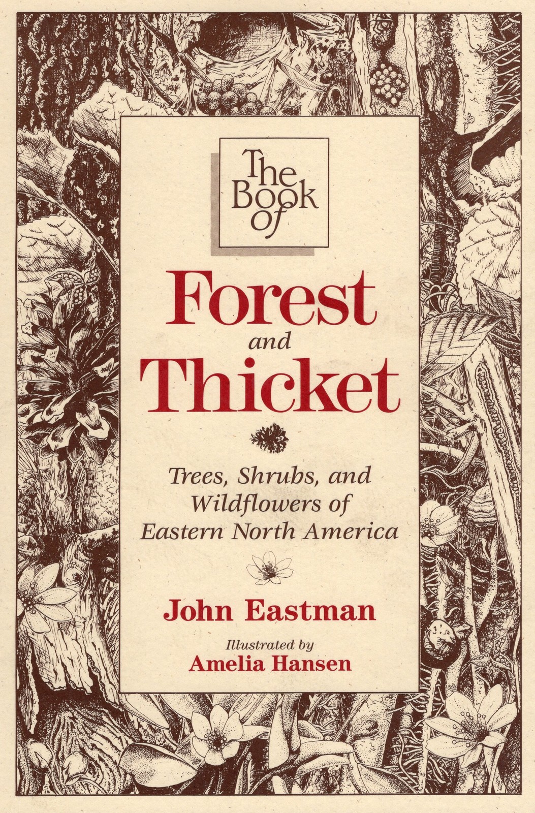 The Book of Forest and Thicket: Trees, Shrubs, and Wildflowers of Eastern No…