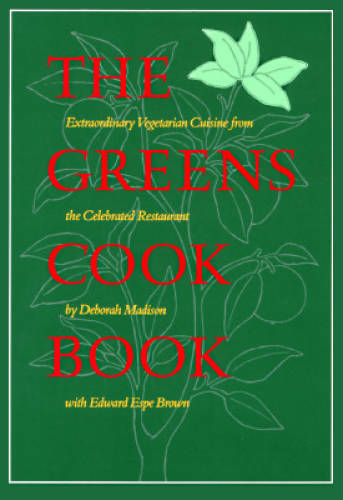 The Greens Cookbook: Extraordinary Vegetarian Cuisine from the Celebrated – GOOD