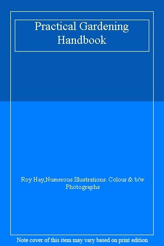 Practical Gardening Handbook By Roy Hay