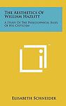 The Aesthetics Of William Hazlitt: A Study Of The Philosophical Basis Of His Cri