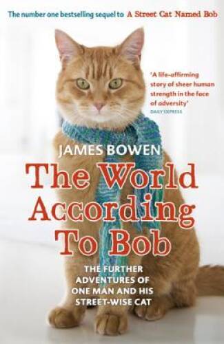 The World According to Bob: The Further Adventures of One Man and His Str – GOOD
