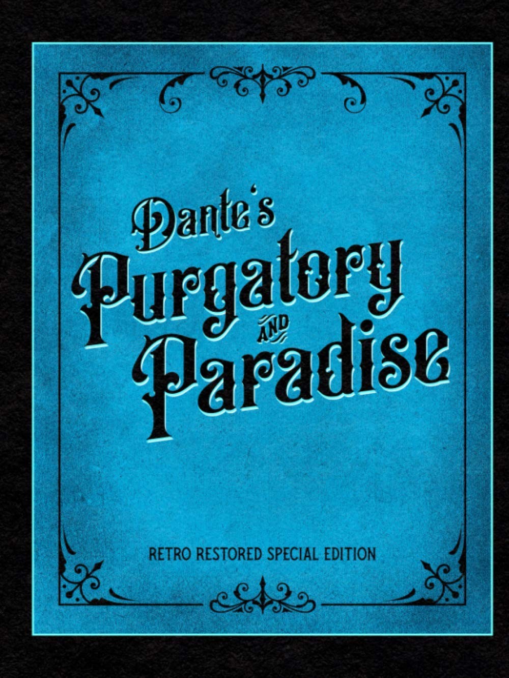 Dante’s Purgatory and Paradise: Retro Restored Special Edition