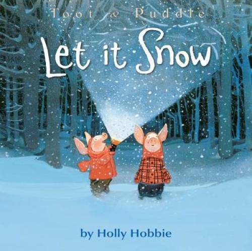 Toot & Puddle: Let It Snow – Paperback By Hobbie, Holly – GOOD