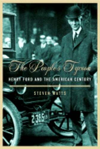 The People’s Tycoon: Henry Ford and the American Century by Watts: New