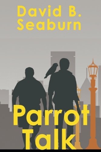 PARROT TALK By David B. Seaburn **BRAND NEW**
