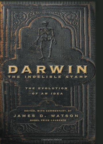 Darwin: The Indelible Stamp by James D. Watson