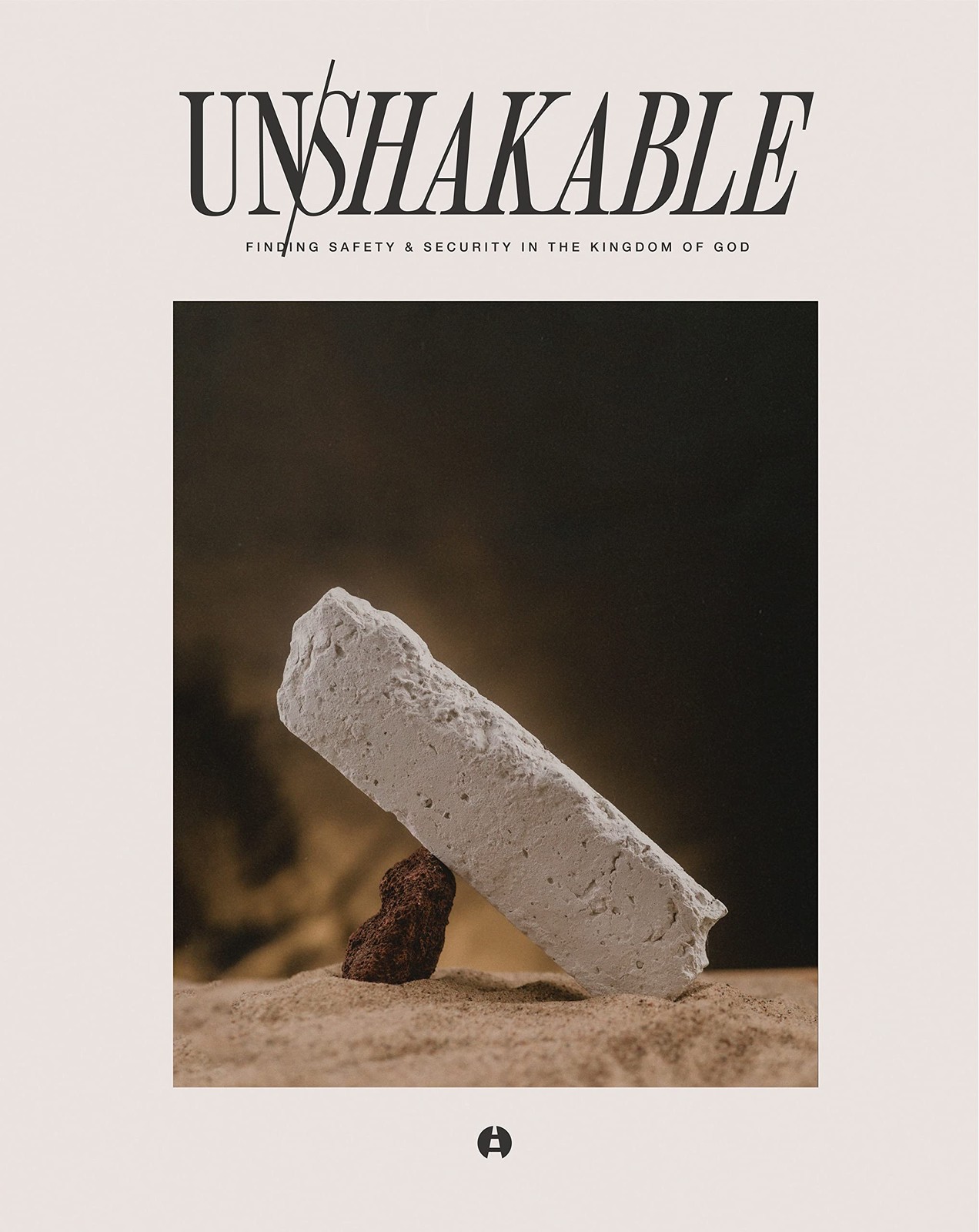 Unshakable: Finding Safety & Security in the Kingdom of God (An 8-Week Bible…