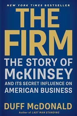 The Firm: The Story of McKinsey and Its Secret Influence on American Business (A