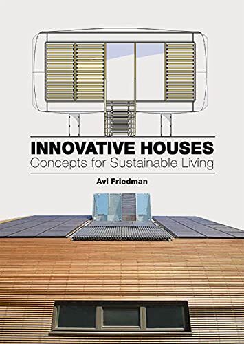 Innovative Houses: Concepts for Sustainable Living By Avi Friedm