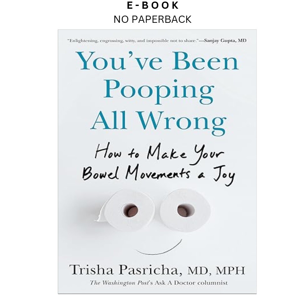 You’ve Been Pooping All Wrong: How to Make Your B, Trisha Pasricha MD MPH 2026
