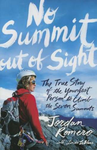 No Summit out of Sight: The True Story of the Youngest Person to Climb th – GOOD