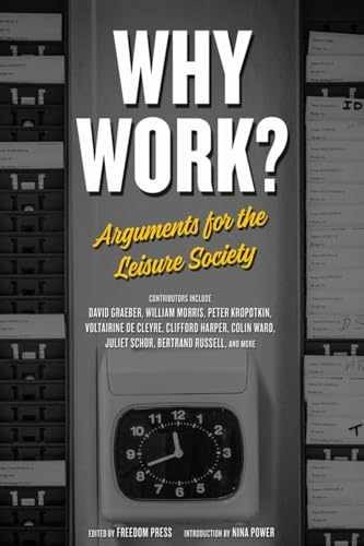 Why Work?: Arguments for the – Paperback, by Freedom Press Freedom – Good