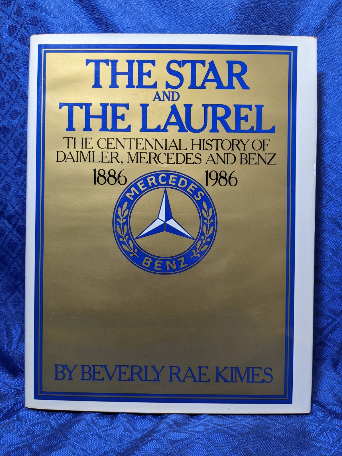 The Star and The Laurel Centennial History of Diamler, Mercedes & Benz 1886-1986