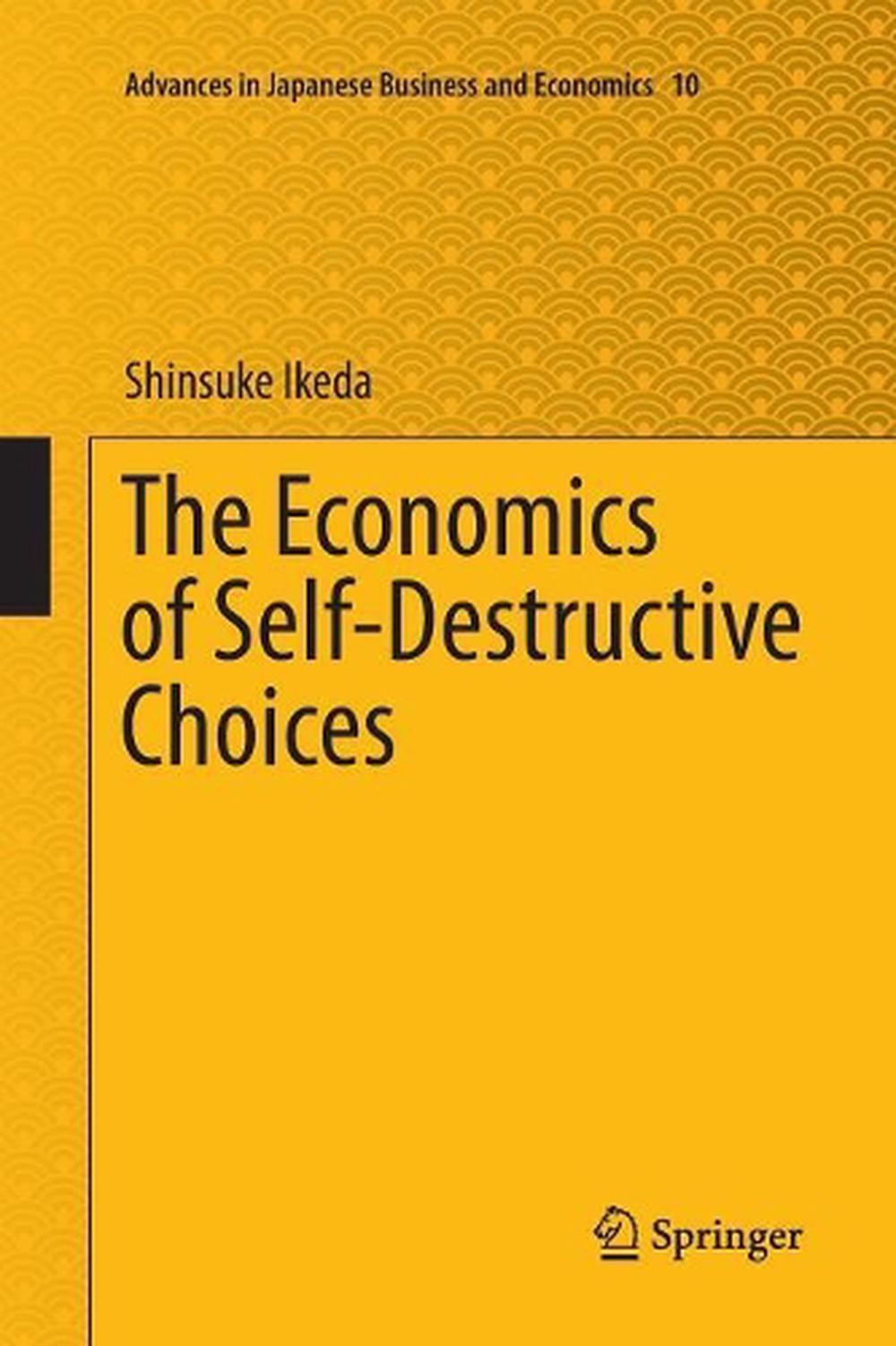 The Economics of Self-Destructive Choices by Shinsuke Ikeda (English) Paperback