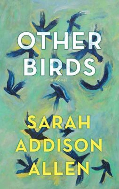Other Birds : A Novel Library Binding Sarah Addison Allen