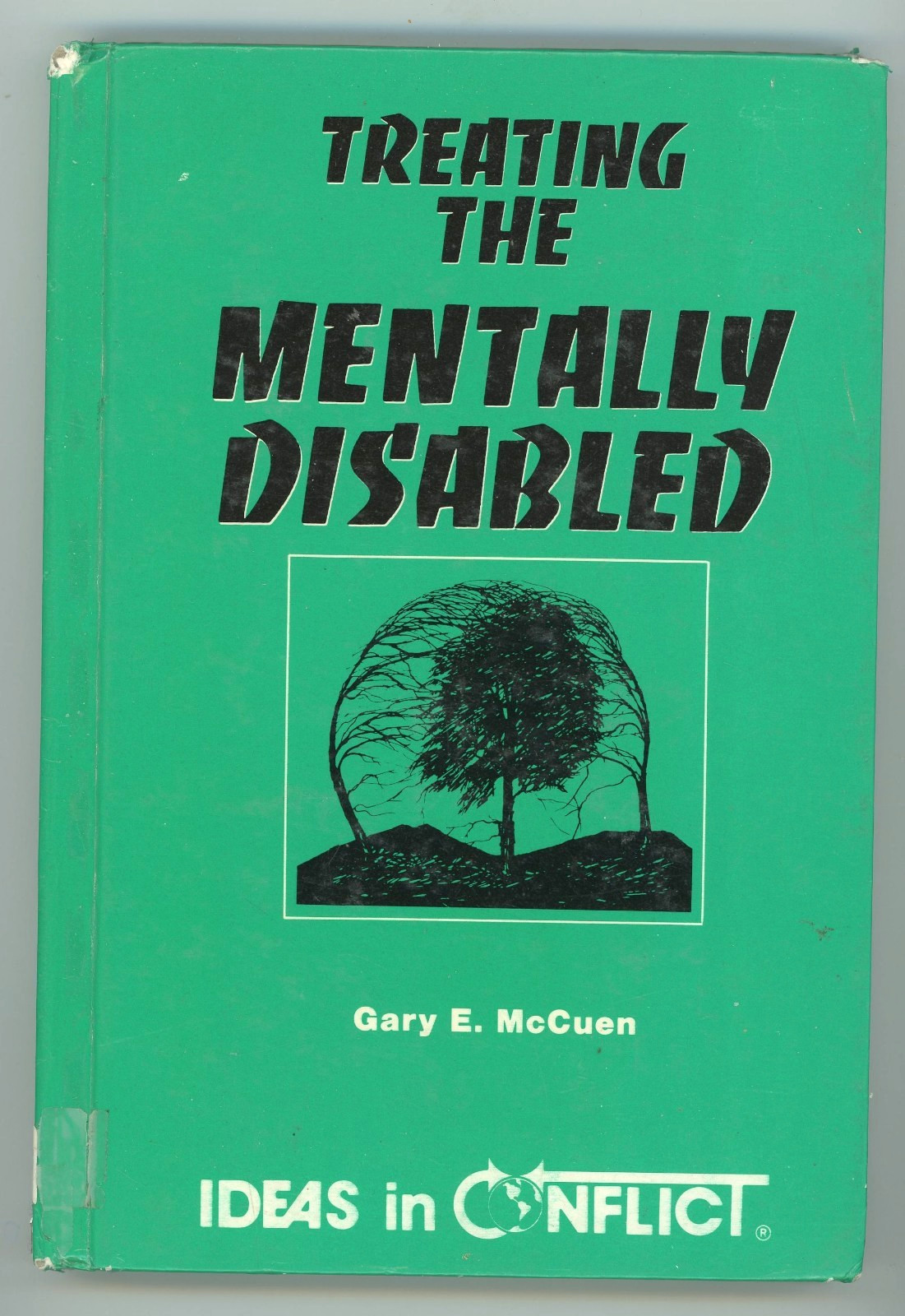 Treating the Mentally Disabled Gary E. McCuen 1988 6 Sections 135 Pages
