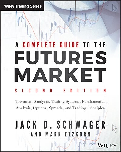 A COMPLETE GUIDE TO THE FUTURES MARKET: TECHNICAL By Jack D. Schwager & Mark