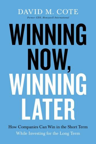 Winning Now, Winning Later: How Companies Can Succeed in the Short Term While In