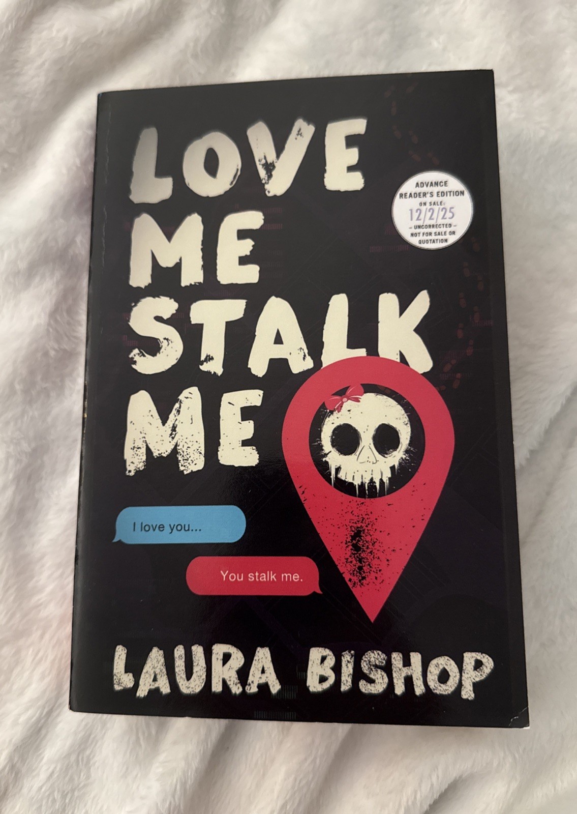 Love Me Stalk Me by Laura Bishop ARC Uncorrected Proof Advanced Reader Copy