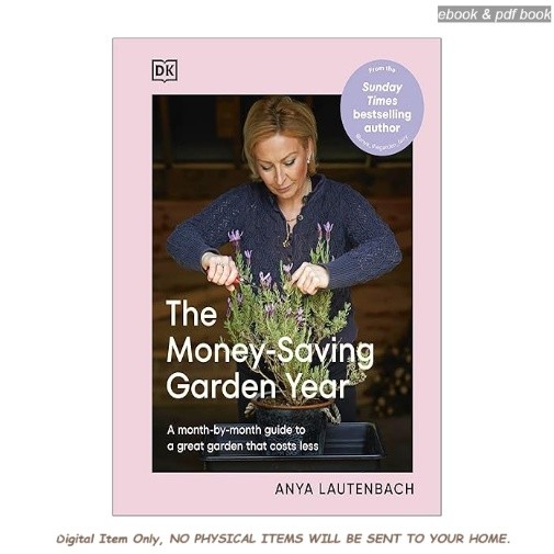 The Money+Saving Garden Year: A Month+by+month Guide to , Anya Lautenbach 2025