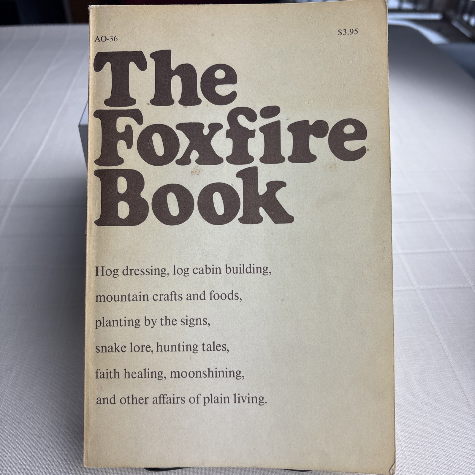 THE FOXFIRE BOOK By Eliot Wigginton Anchor Press AO-36 Anchor Books Edition 1972