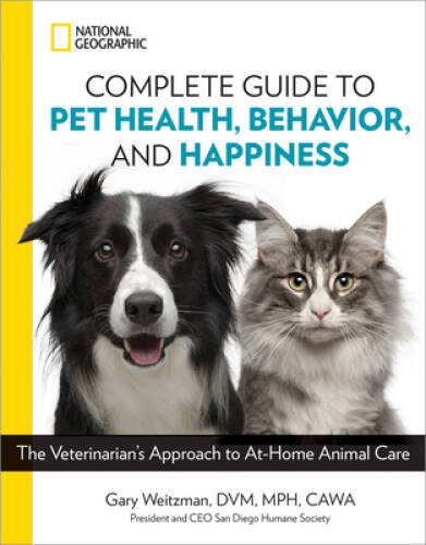 National Geographic Complete Guide to Pet Health, Behavior, and Happiness – GOOD