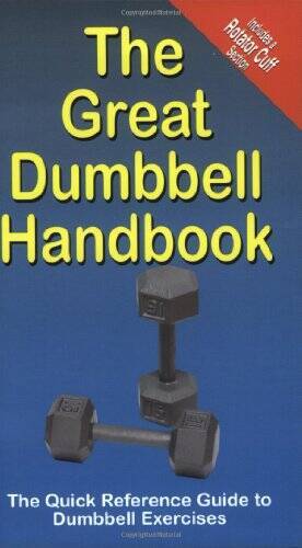The Great Dumbbell Handbook: The Quick Reference Guide to Dumbbe – VERY GOOD