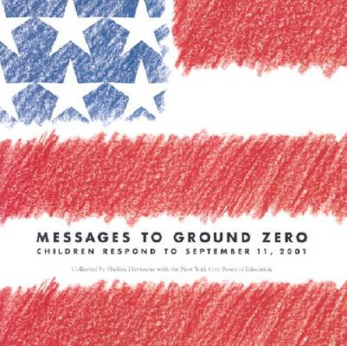 Messages to Ground Zero: Children Respond to September 11, 2001 – GOOD