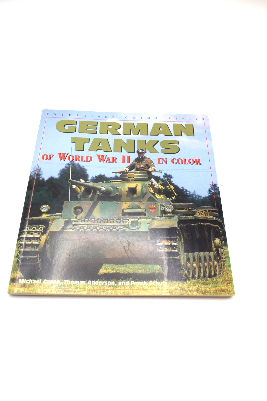German Tanks of World War II, Michael Green, Thomas Anderson, Frank Schultz 2000