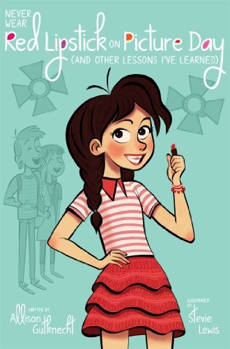 Never Wear Red Lipstick on Picture Day: (And Other Lessons I’ve Learned) (Ma…
