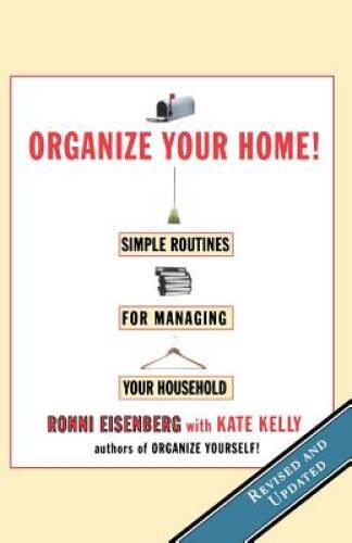 Organize Your Home: Simple Routines for Managing Your Household – NEW