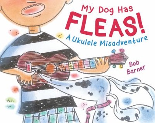 My Dog Has Fleas : A Ukulele Misadventure Hardcover Bob Barner