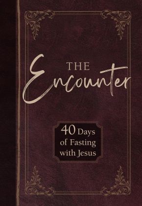 The Encounter: 40 Days of Fasting with Jesus .. NEW
