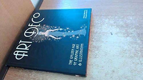Art Deco: The Golden Age of Graphic Art Illustration – Hardcover – VERY GOOD
