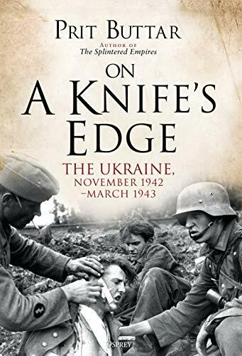 On a Knife’s Edge: The Ukraine, November 1942March 1943 by Buttar New..
