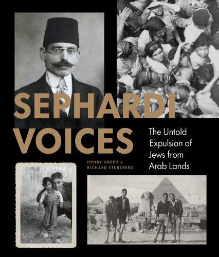 Sephardi Voices: The Untold Expulsion of Jews from Arab Lands by Green, Dr. Hen