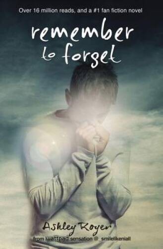 Remember to Forget: from Wattpad sensation @_smilelikeniall (Blink) – VERY GOOD